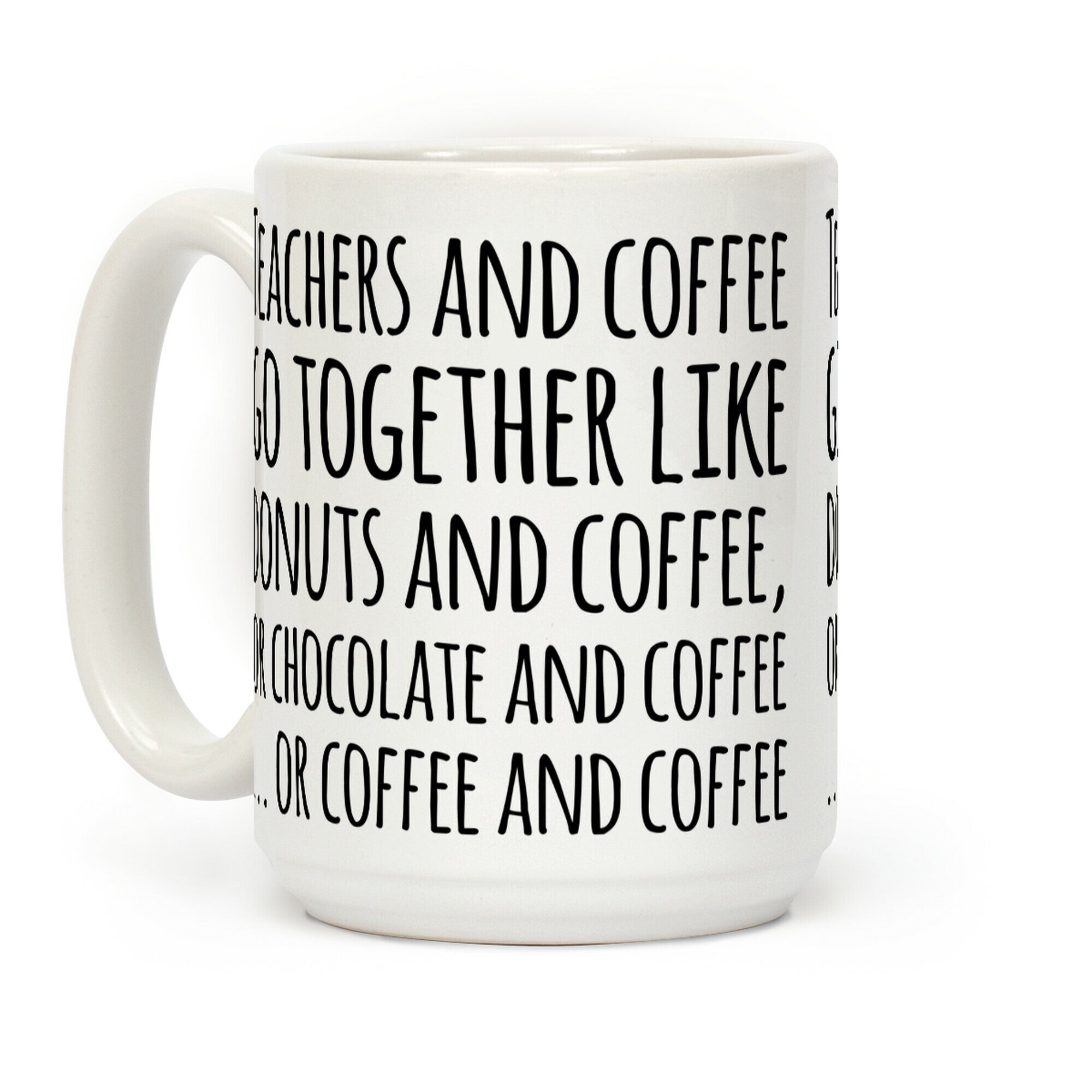 Teachers And Coffee Go Together Like... Coffee Mug